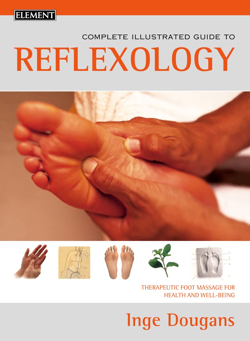 Reflexology: Therapeutic foot masage for health and well-being (Complete Illustrated Guide) Medicine