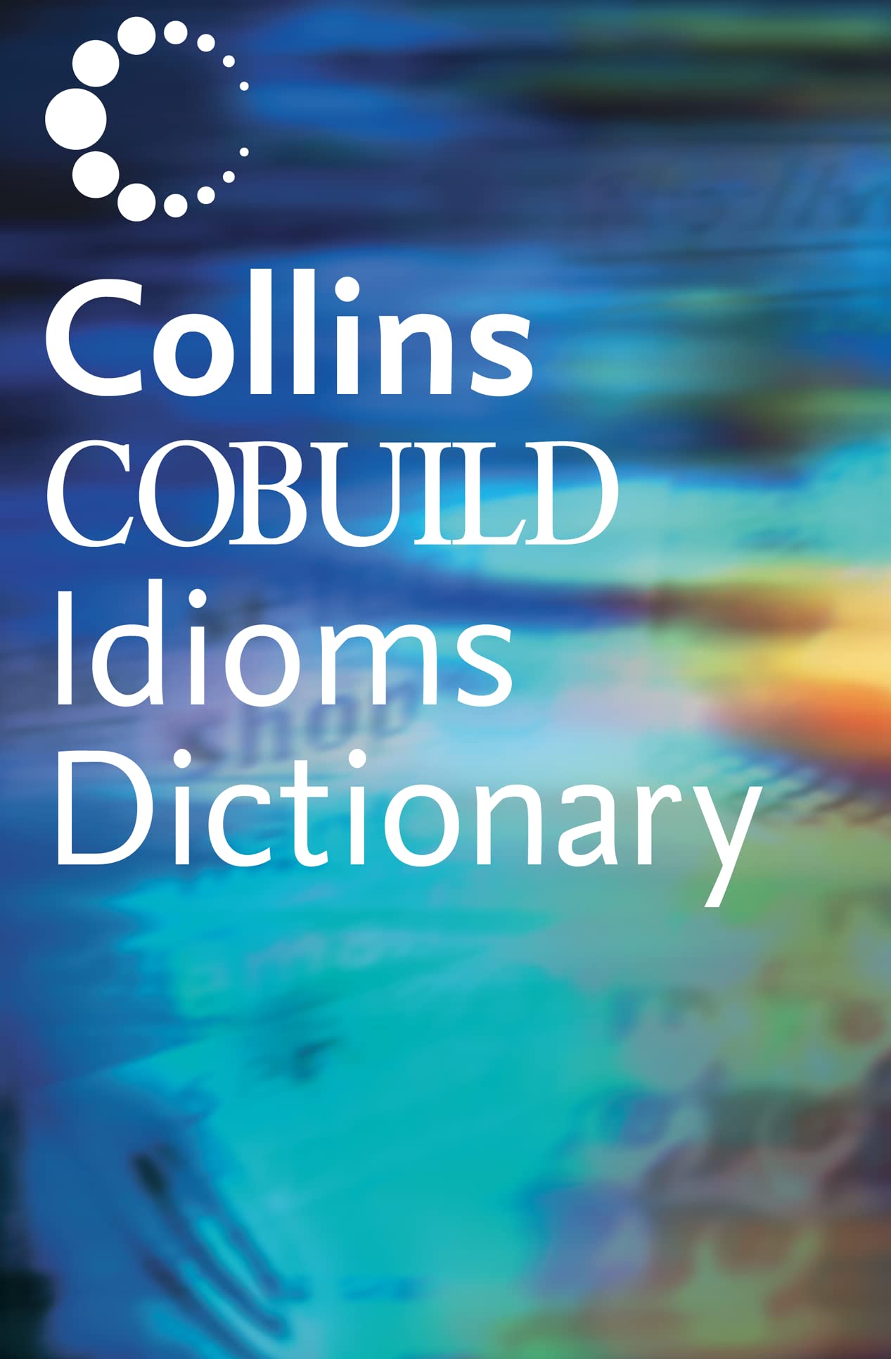Dictionary of Idioms: Helping learners with real English (Collins Cobuild) Foreign Languages ​​& Dictionaries