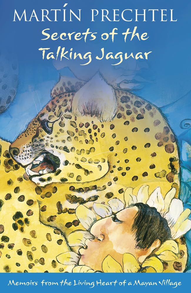 Secrets of the Talking Jaguar: Memoirs from the Living Heart of a Mayan Village Books