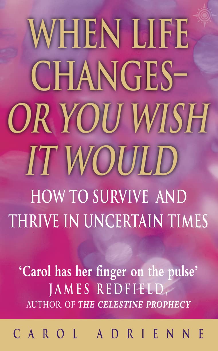 When Life Changes – Or You Wish It Would: How to Survive and Thrive in Uncertain Times Lifestyle
