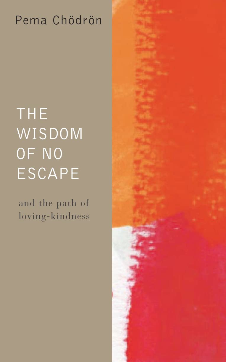 The Wisdom of No Escape and the Path of Loving-kindness Religion & Esotericism