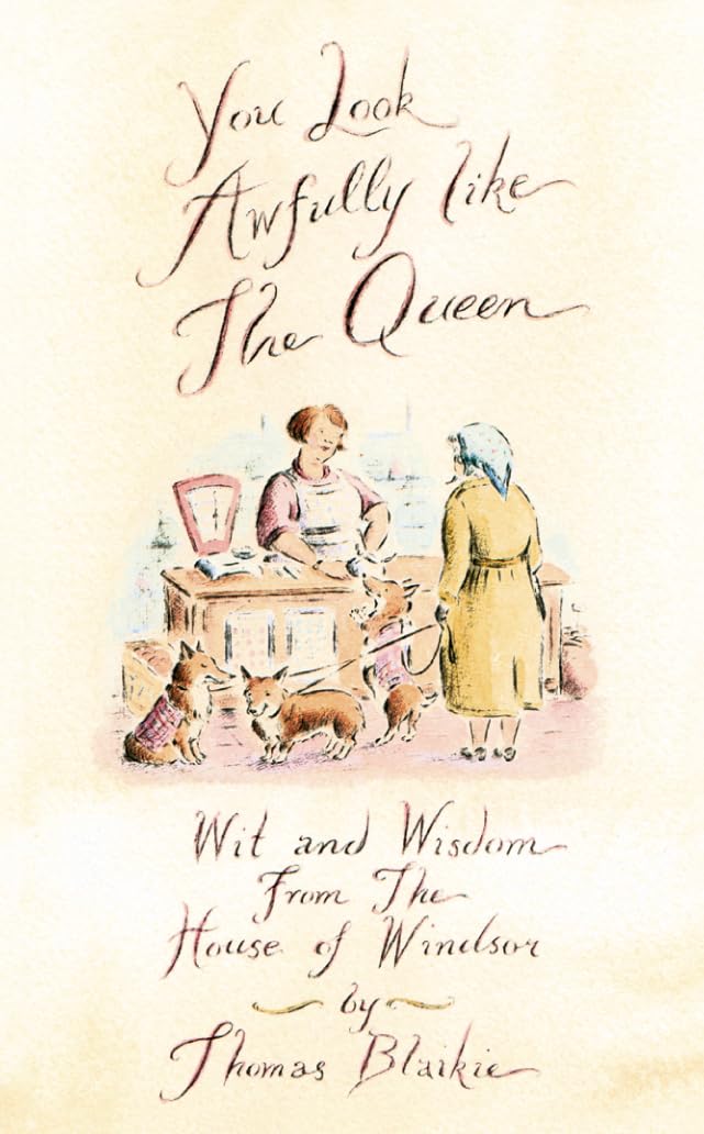 You look awfully like the Queen: Wit and Wisdom from the House of Windsor Social Sciences