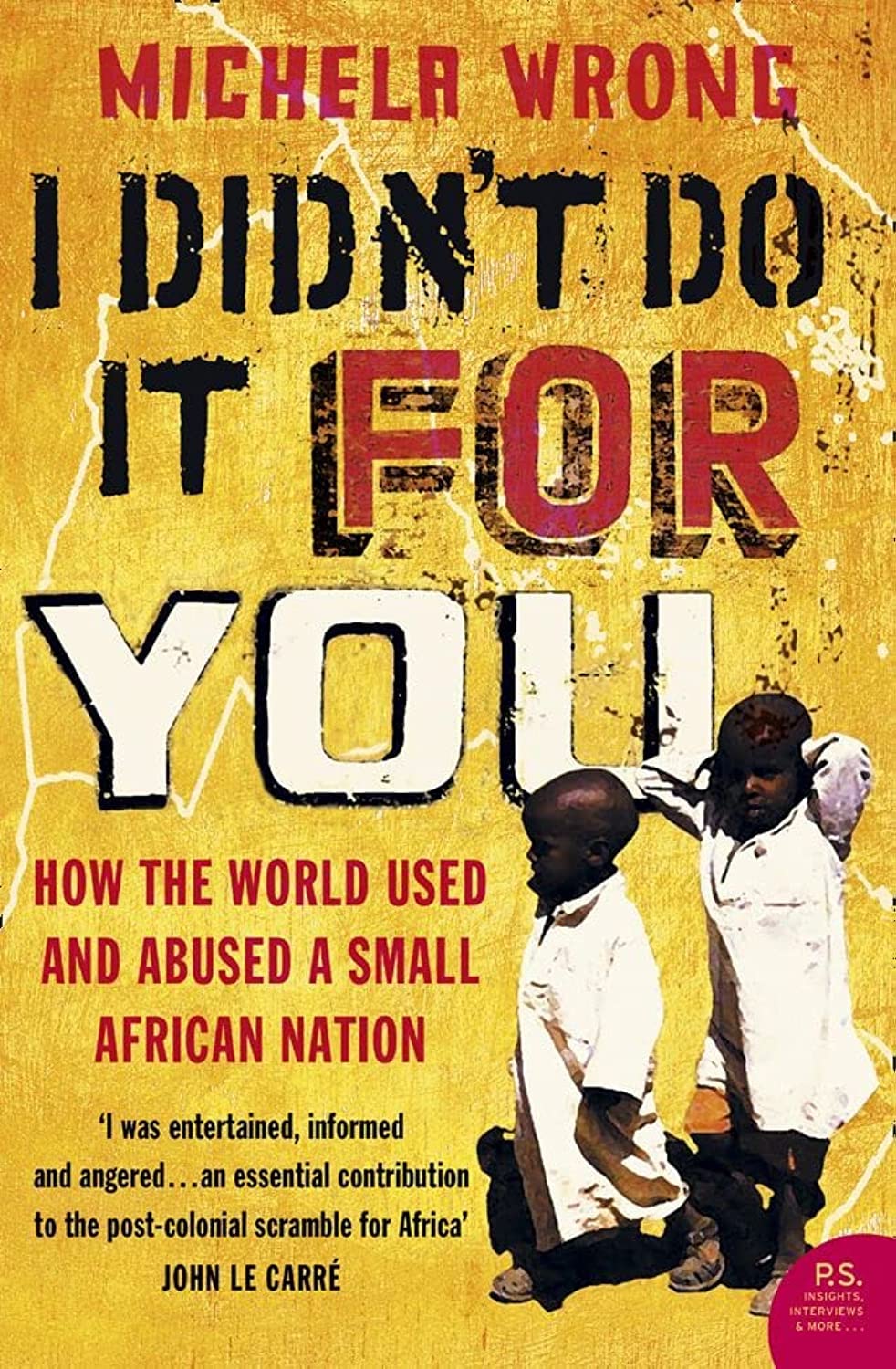 I Didn't Do It For You: How the World Used and Abused a Small African Nation Social Sciences