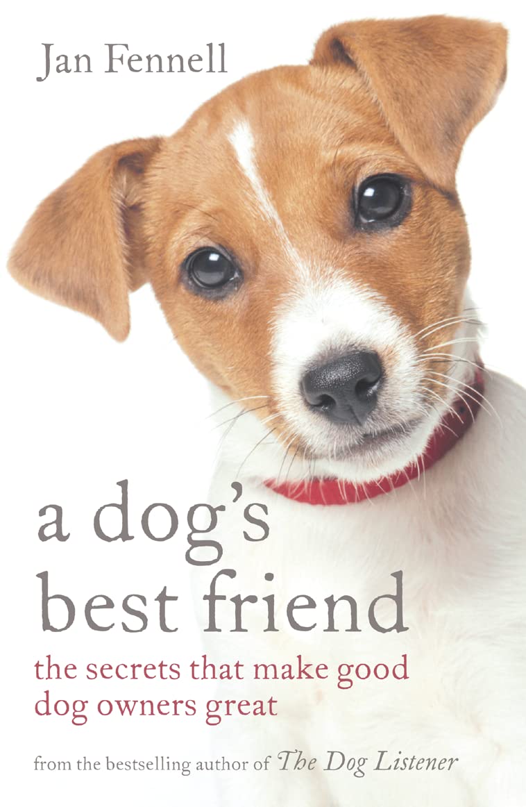 A Dog’s Best Friend: The Secrets That Make Good Dog Owners Great book