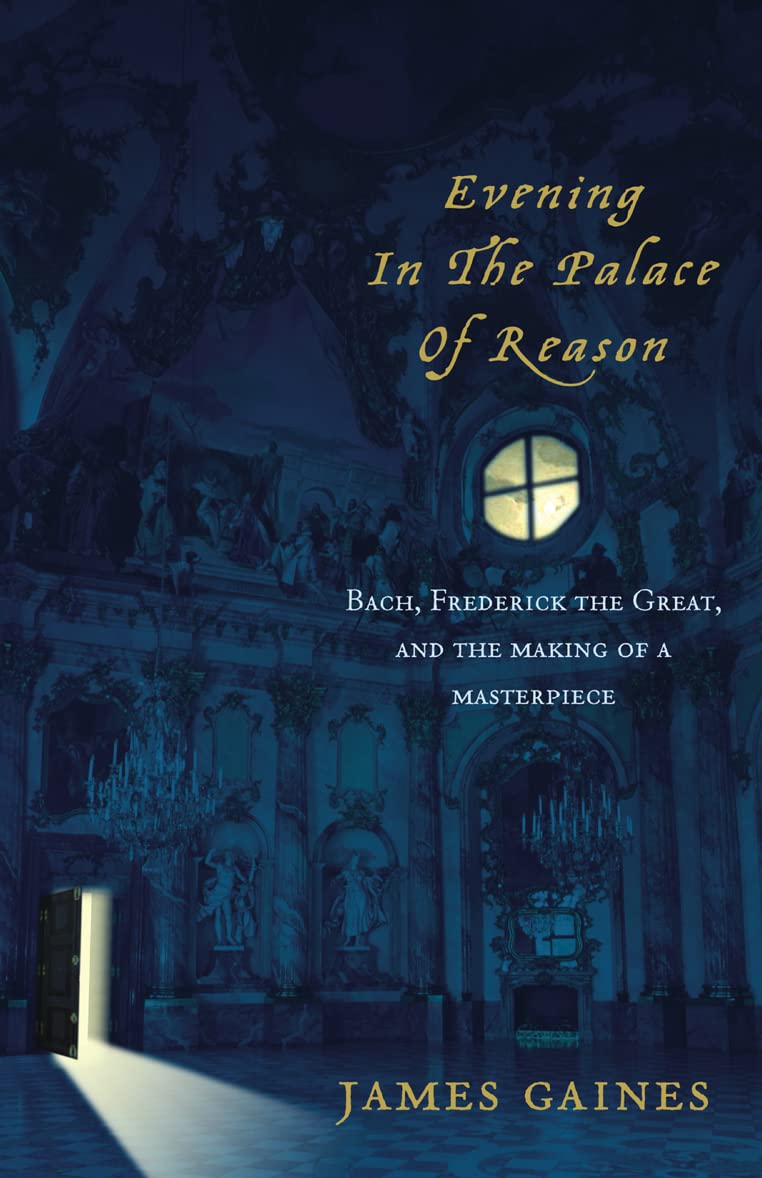 Evening in the Palace of Reason: Bach Meets Frederick the Great in the Age of Enlightenment Arts & Music