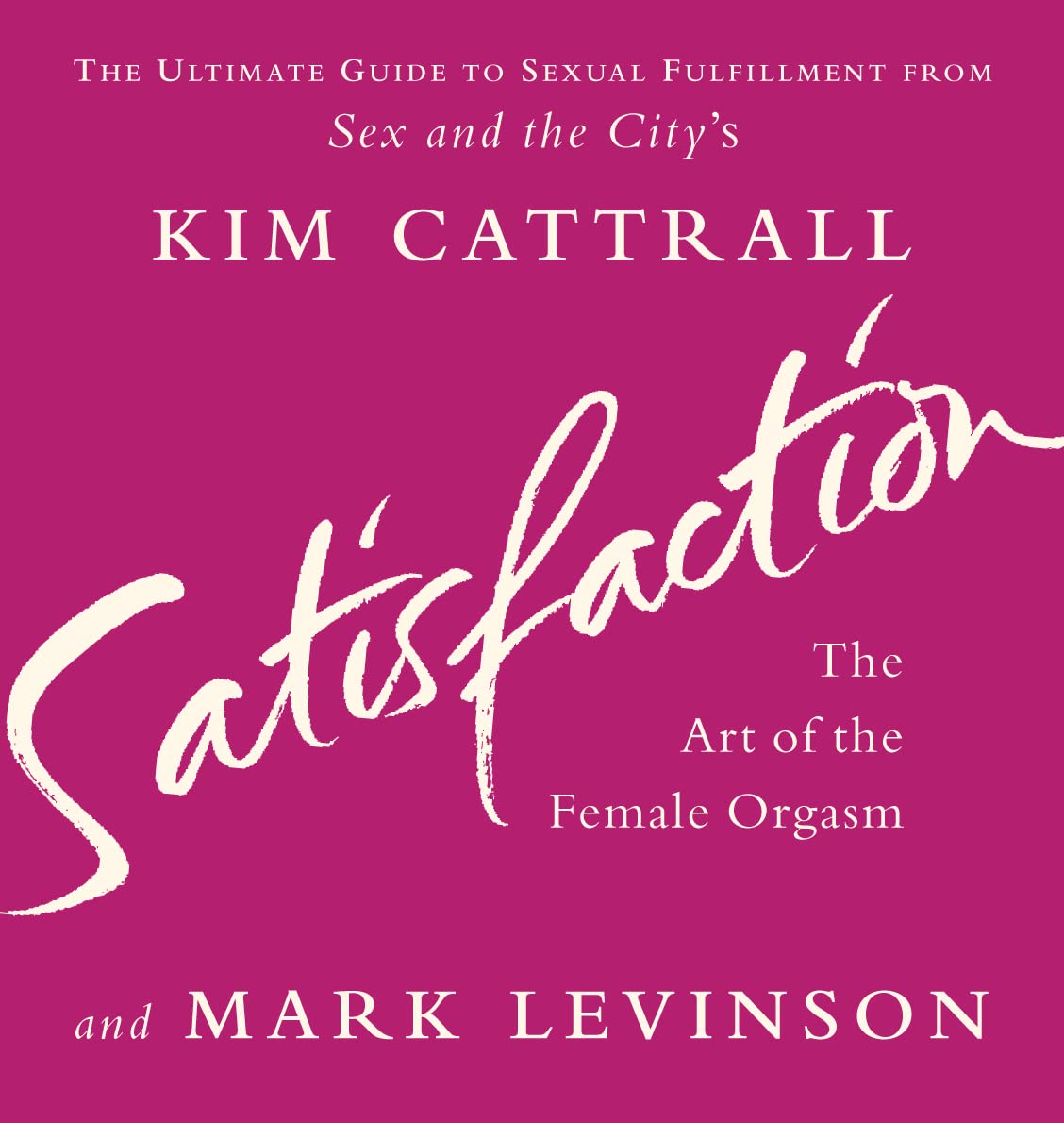 Satisfaction: The Art of the Female Orgasm Partnership & Love