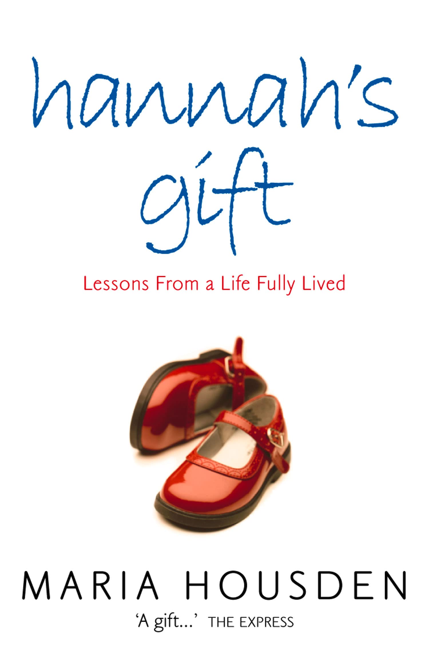 HANNAH’S GIFT: Lessons from a Life Fully Lived Medicine