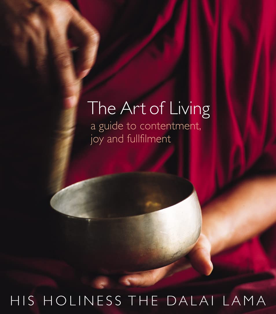 The Art of Living: A Guide to Contentment, Joy and Fulfillment Lifestyle