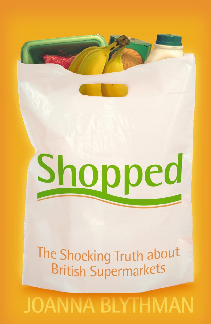 Shopped: The Shocking Power of British Supermarkets Business, Finance & Career