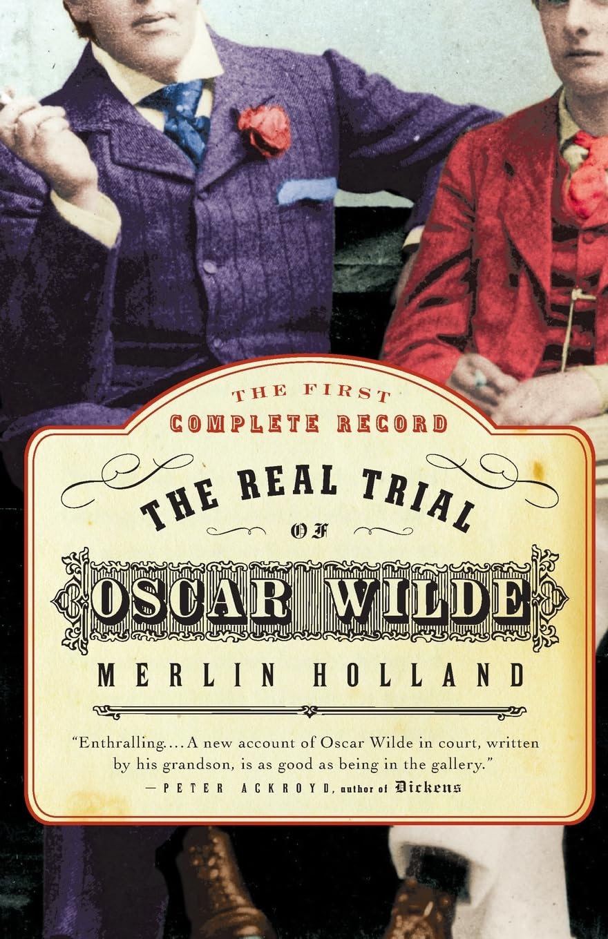 The Real Trial of Oscar Wilde: The First Uncensored Transcript of the Trial of Oscar Wilde Vs. John Douglas, Marquess of Queensberry, 1895 Law
