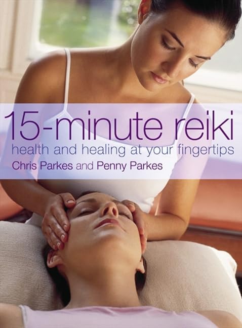 15-Minute Reiki: Health and Healing at your Fingertips book