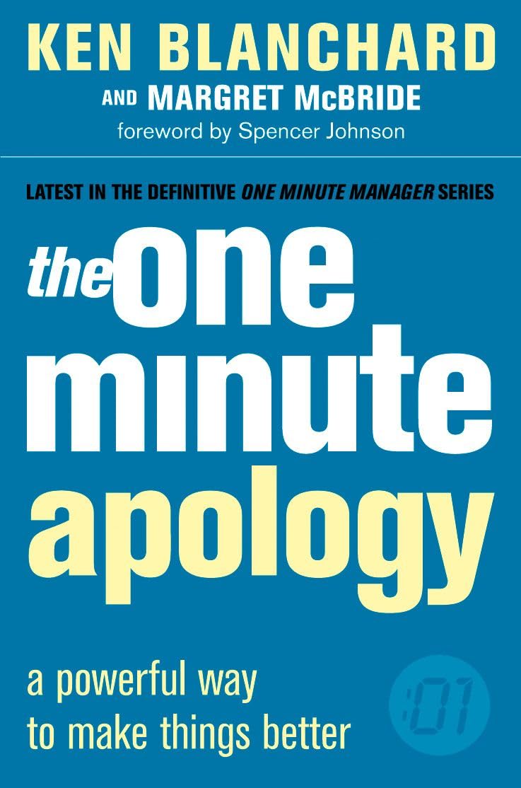 The One Minute Manager — THE ONE MINUTE APOLOGY: A Powerful Way to Make Things Better. Forew. by Spencer Johnson Law