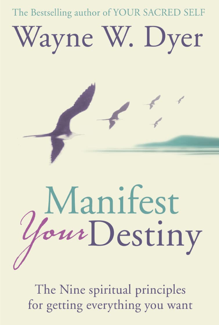 Manifest Your Destiny: The Nine Spiritual Principles for Getting Everything You Want Self-help