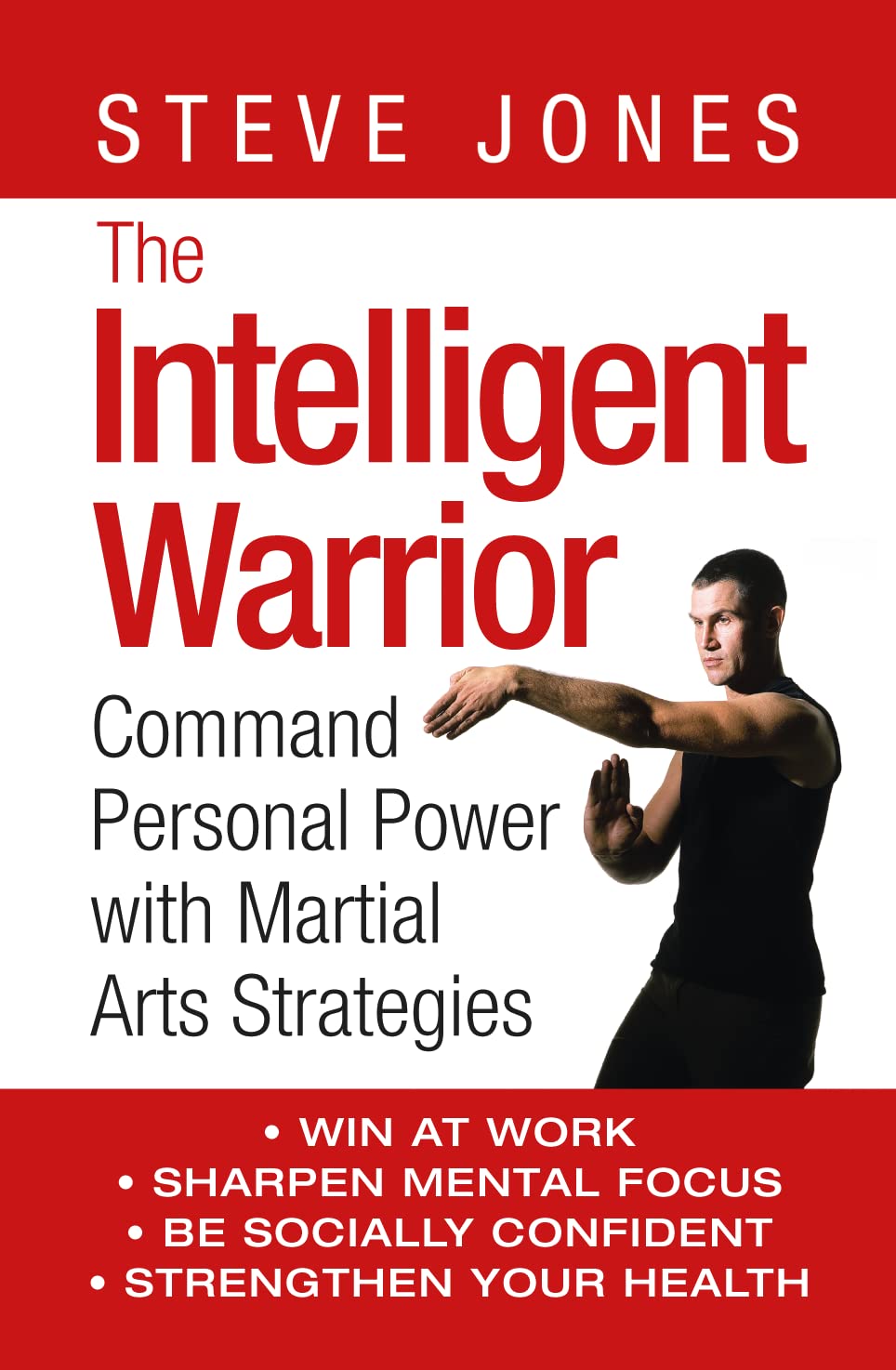 The Intelligent Warrior: Command Personal Power with Martial Arts Strategies Leisure & Fun