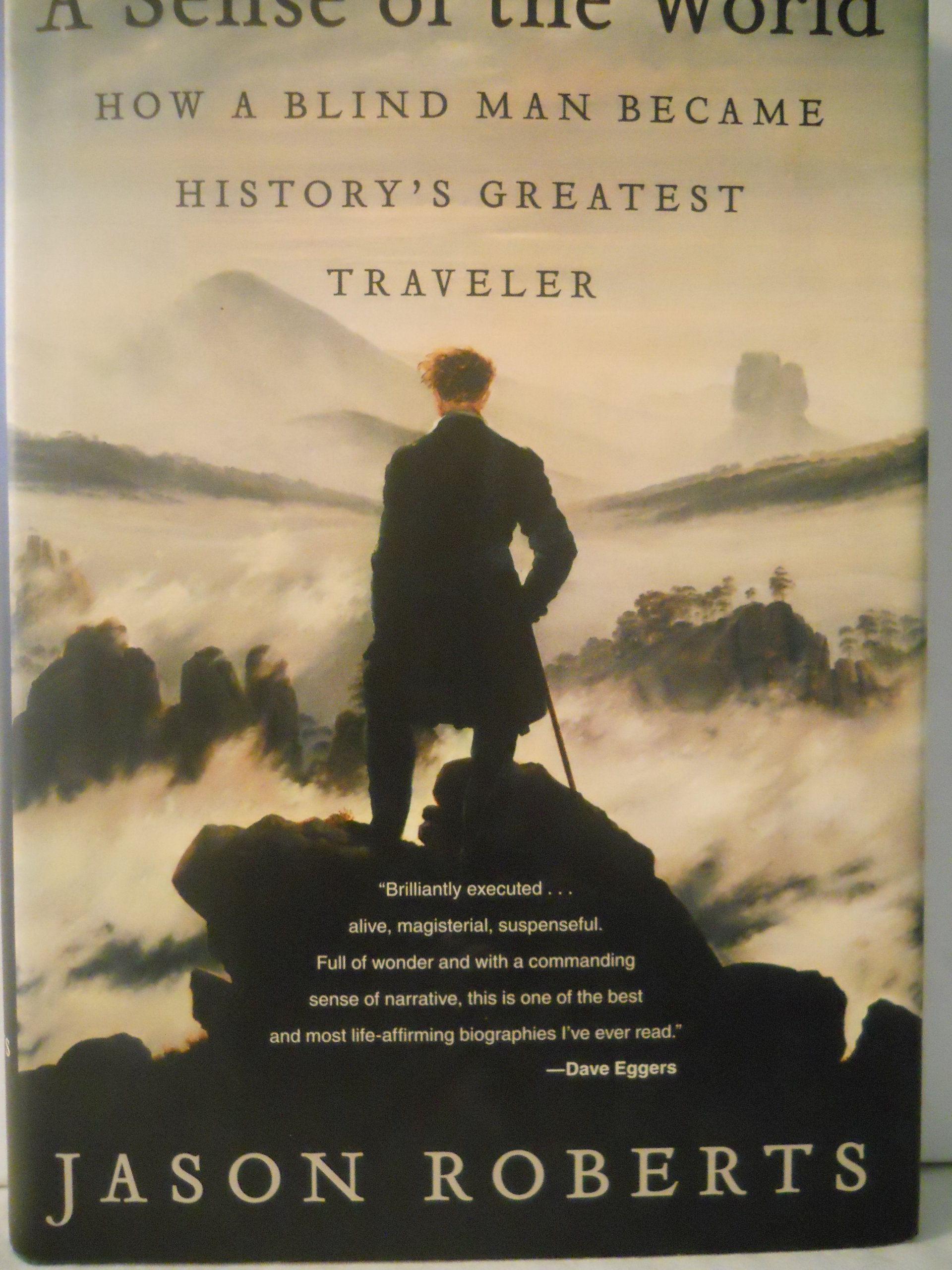 A Sense of the World: How a Blind Man Became History's Greatest Traveler Politics & Society