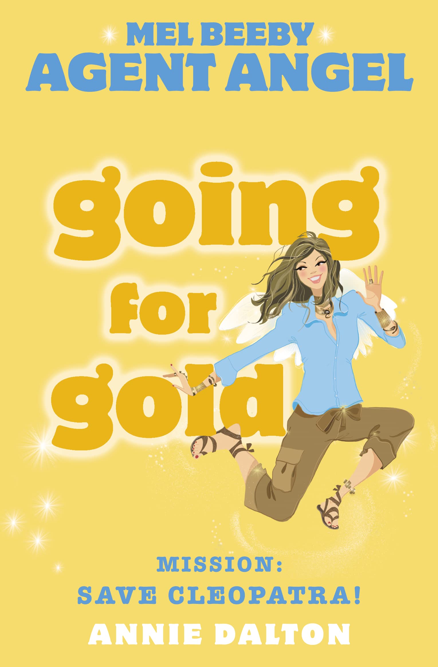 Going for Gold: Mission: Save Cleopatra! (Mel Beeby Agent Angel, Band 10) Novels & Short Stories
