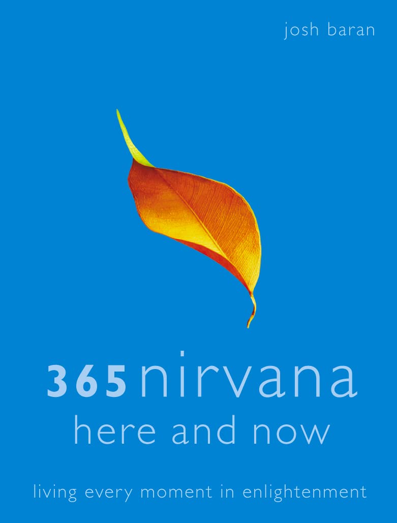 365 Nirvana Here and Now: Living Every Moment in Enlightenment Self-help