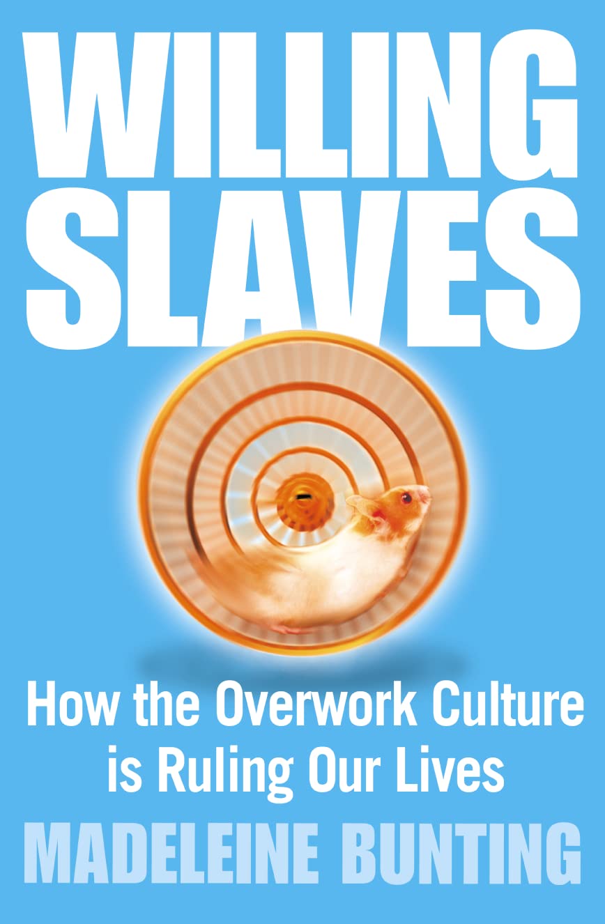 Willing Slaves: How the Overwork Culture is Ruling Our Lives Social Sciences