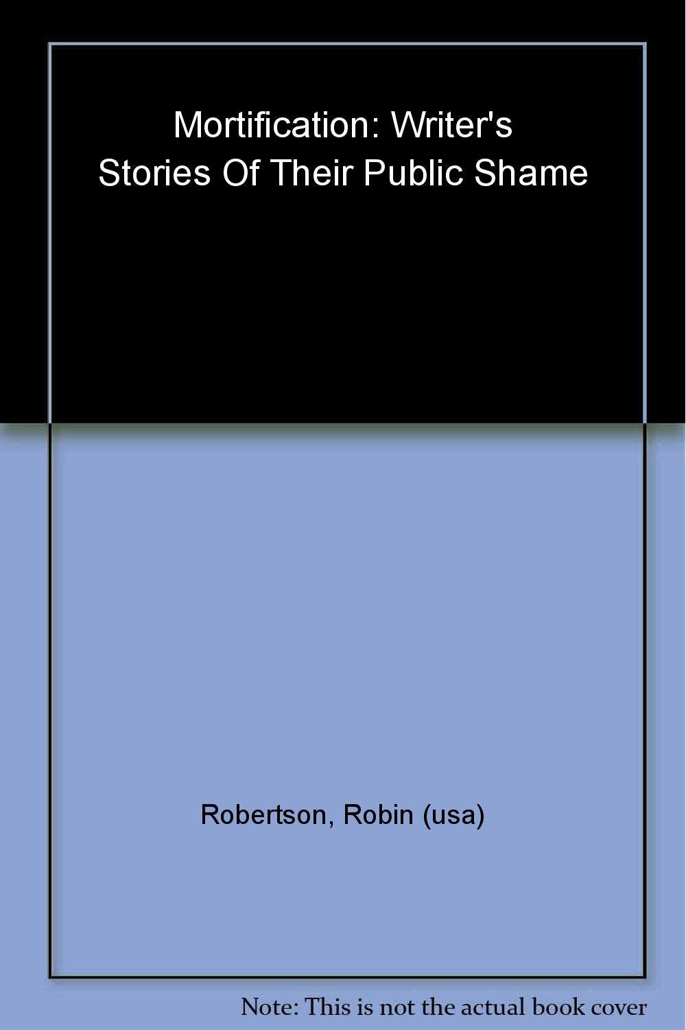 Mortification: Writers' Stories of Their Public Shame Books