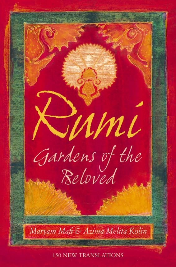 Rumi: Gardens of the Beloved: Gardens of the Beloved - 150 New Translations Poetry