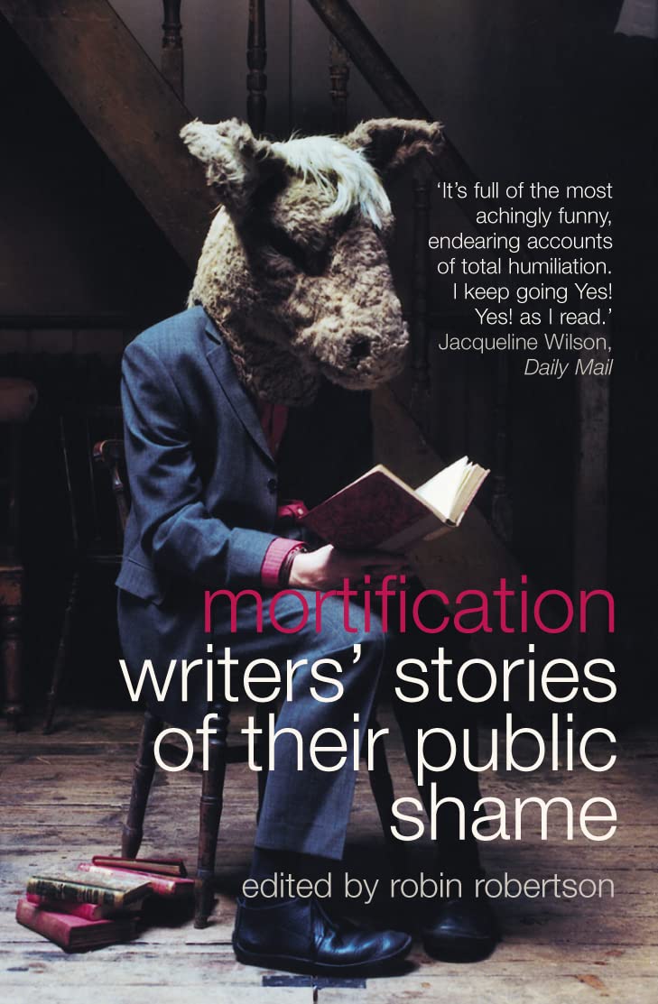 Mortification: Writers’ Stories of their Public Shame Social Sciences