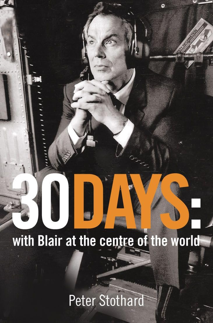 30 DAYS: A Month at the Heart of Blair’s War Politics & Society
