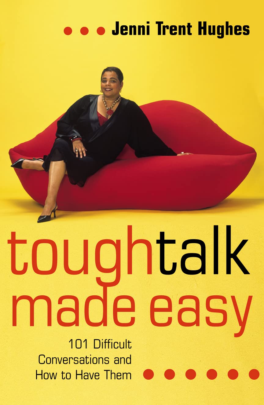 Tough Talk Made Easy: 101 Difficult Conversations and How to Have Them book
