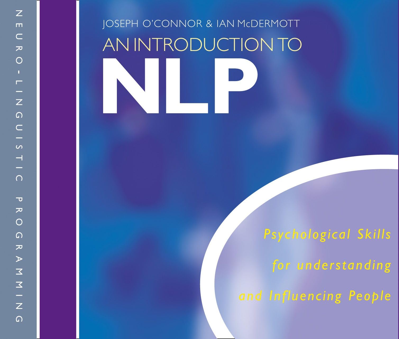 An Introduction to NLP: Psychological skills for understanding and influencing people Social Sciences