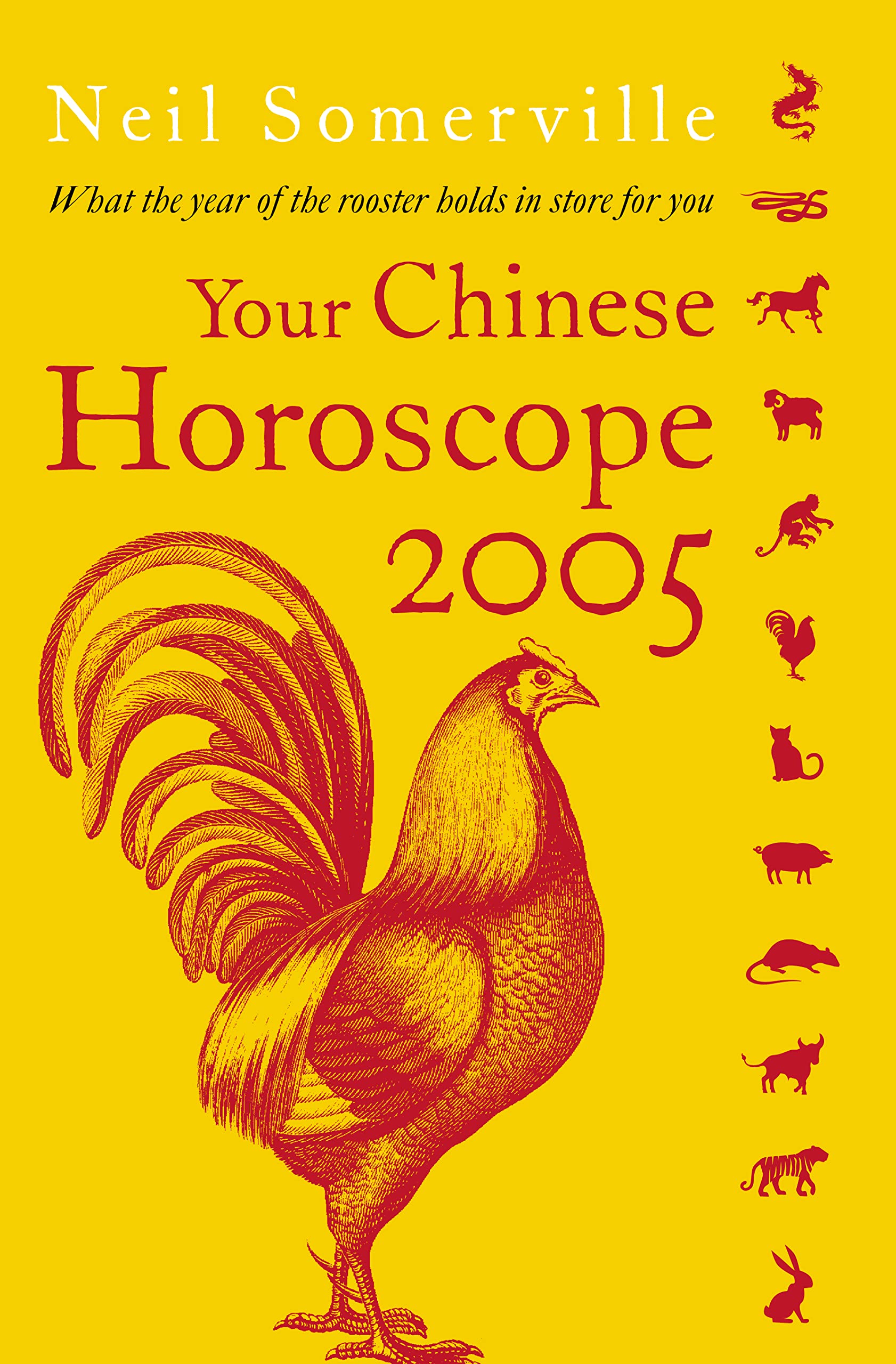 Your Chinese Horoscope for 2005: What the Year of the Rooster Holds in Store for You book