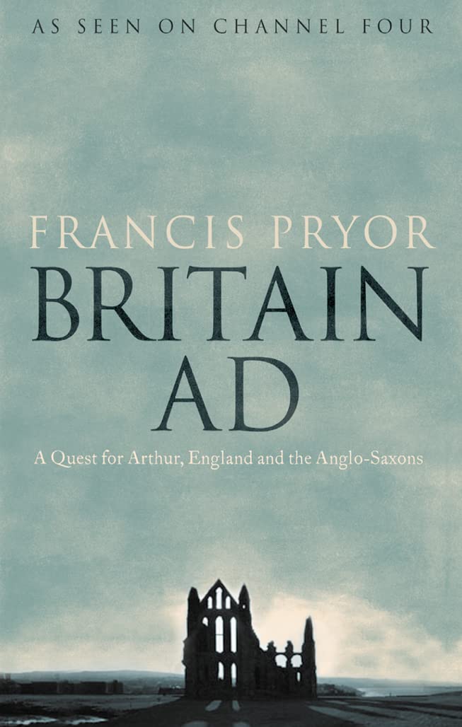 Britain Ad: A Quest for Arthur, England And the Anglo-saxons Politics & History