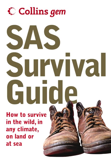 SAS Survival Guide: How To Survive Anywhere, On Land Or At Sea (Collins Gem Ser) Camping & Survival