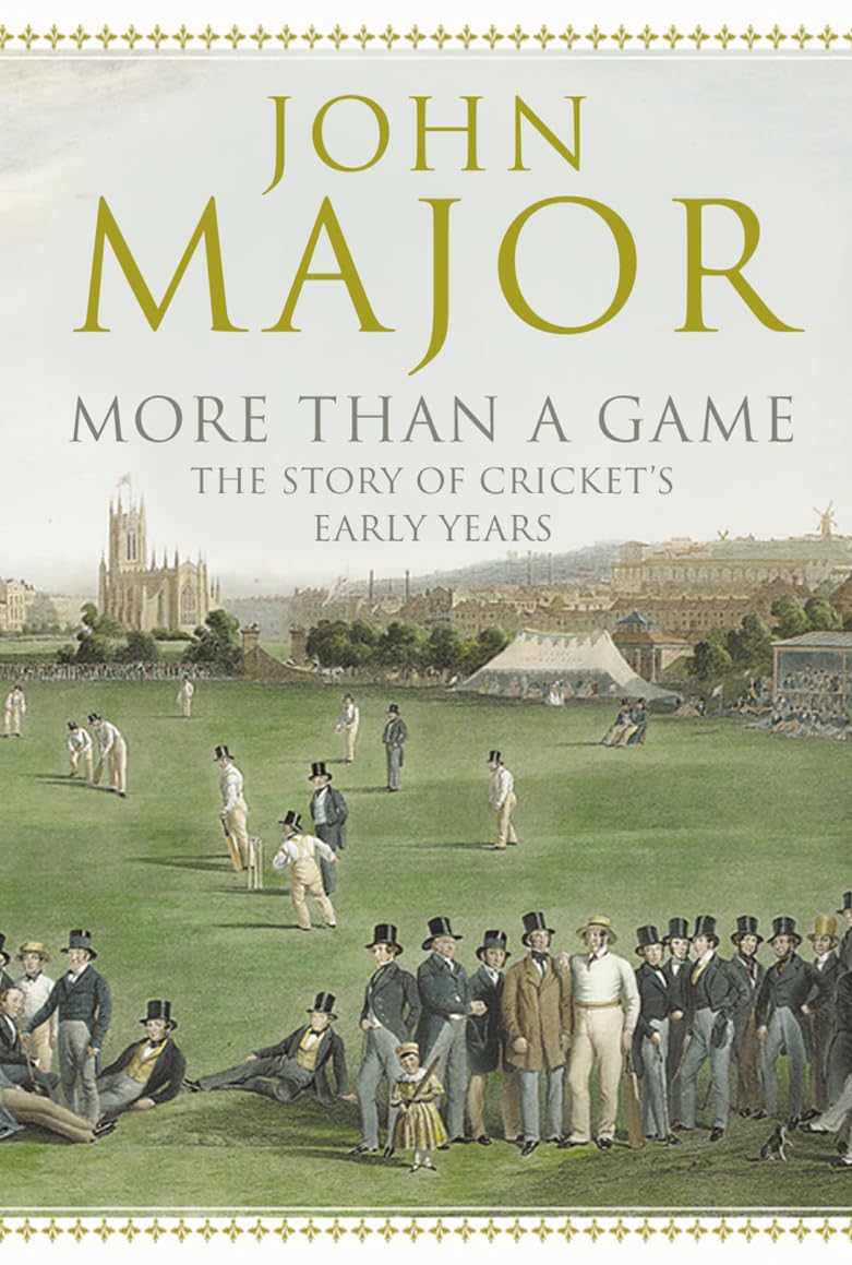 More Than a Game: The Story of Cricket's Early Years Politics & History