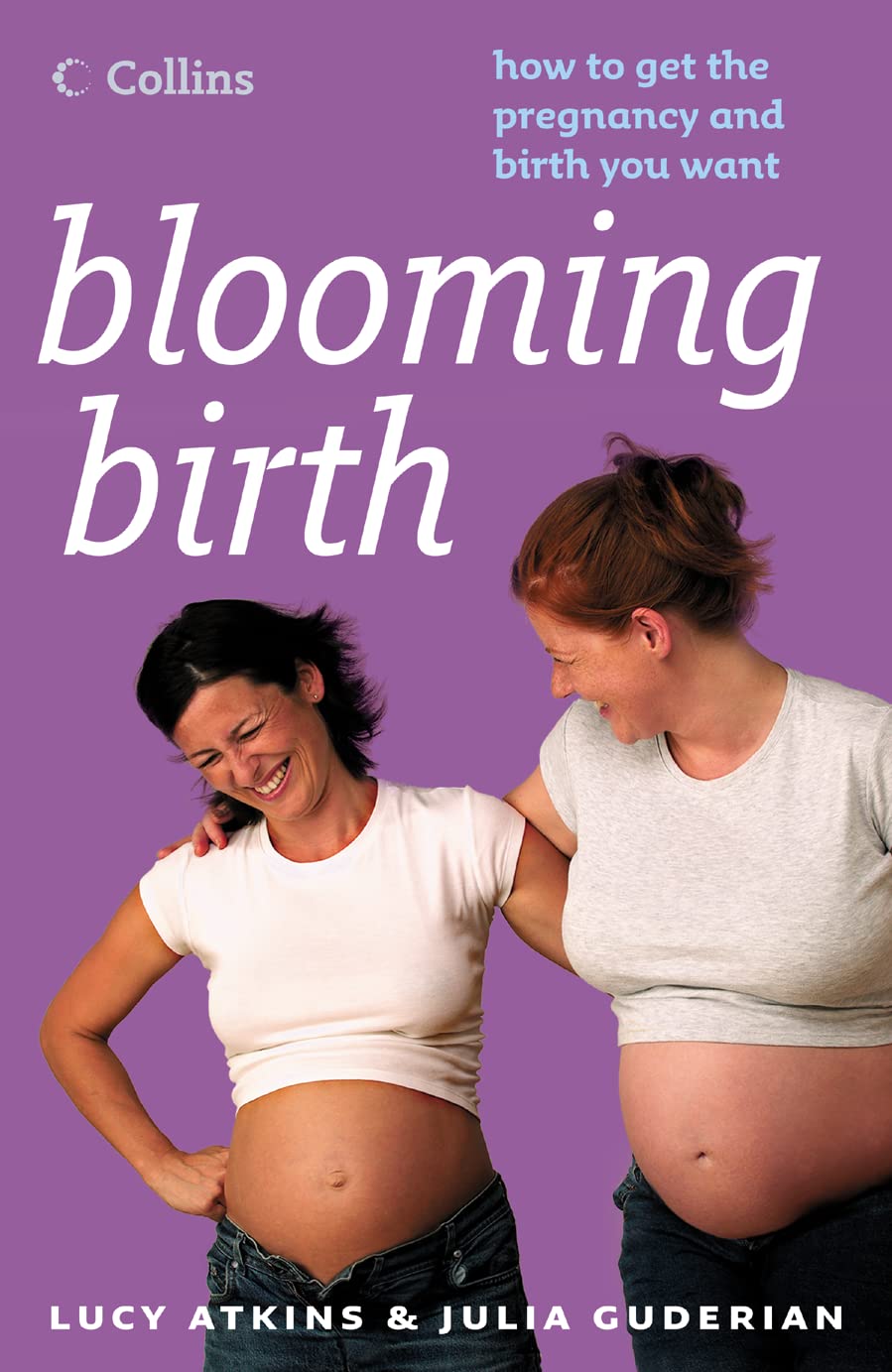 Blooming Birth: How to Get the Pregnancy and Birth You Want Parents & Children