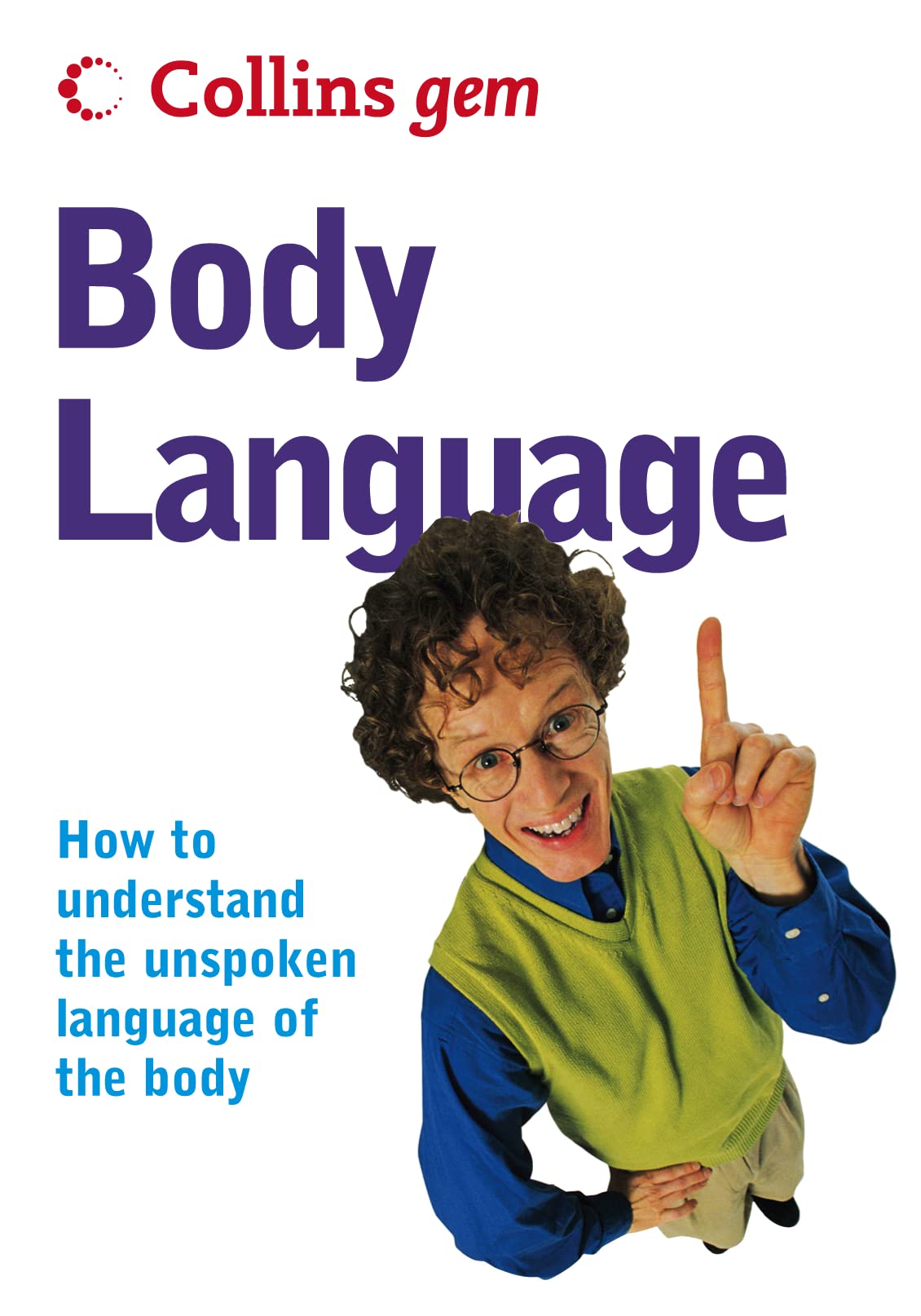 Body Language: How to understand the unspoken language of the body (Collins Gem) Social Sciences