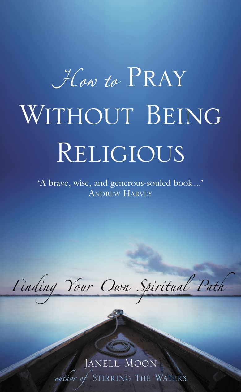 How To Pray Without Being Religious: Finding Your Own Spiritual Path Religion & Esotericism