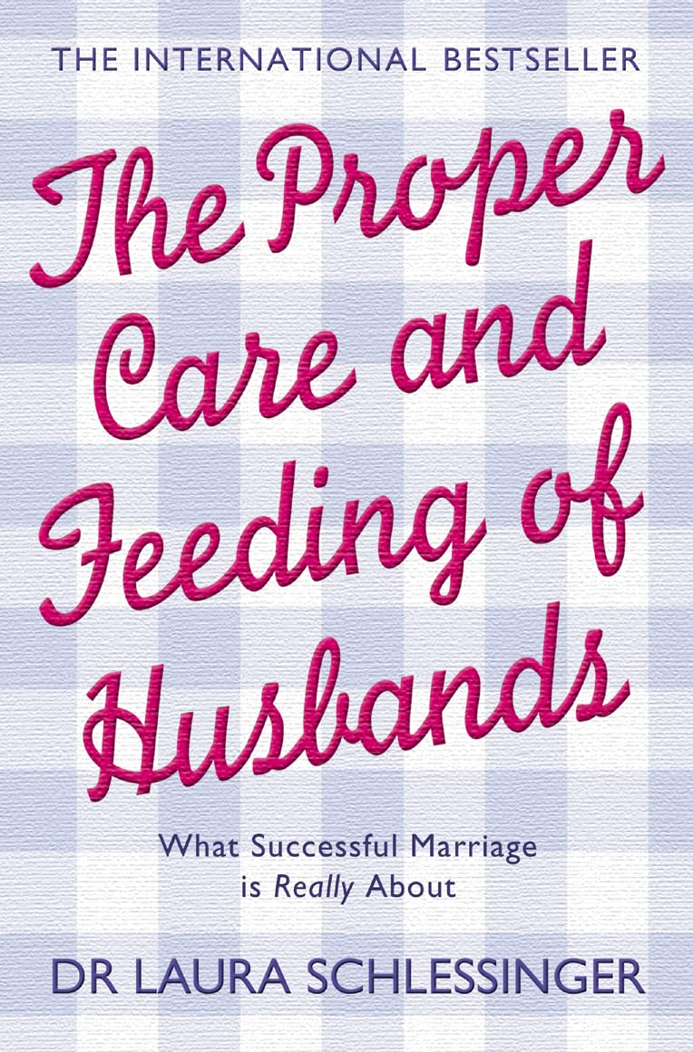 THE PROPER CARE AND FEEDING OF HUSBANDS: What Successful Marriage is Really About Social Sciences
