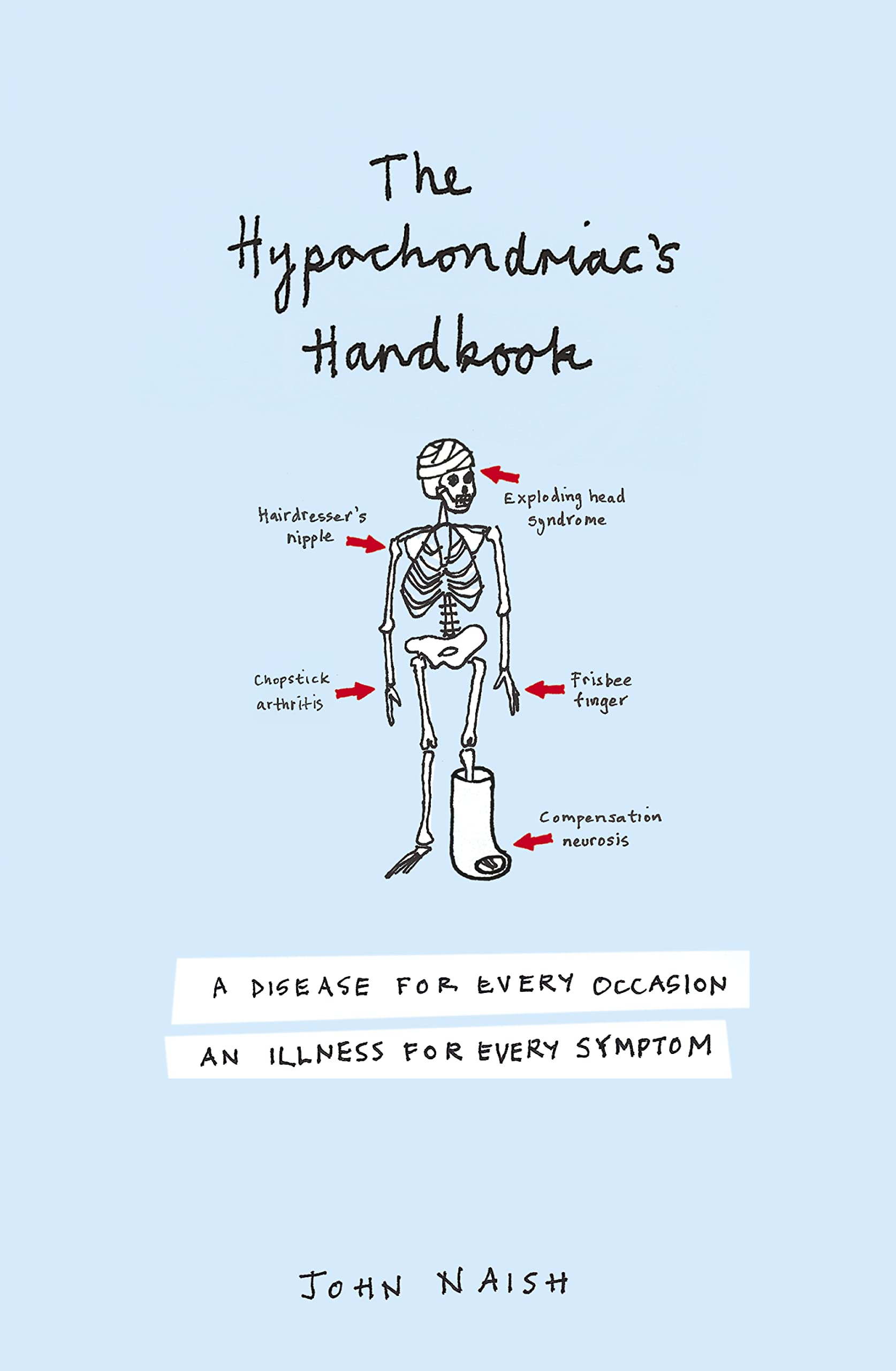 The Hypochondriac's Handbook: An Illness for Every Occasion, a Disease for Every Symptom Health, Nutrition & Fitness