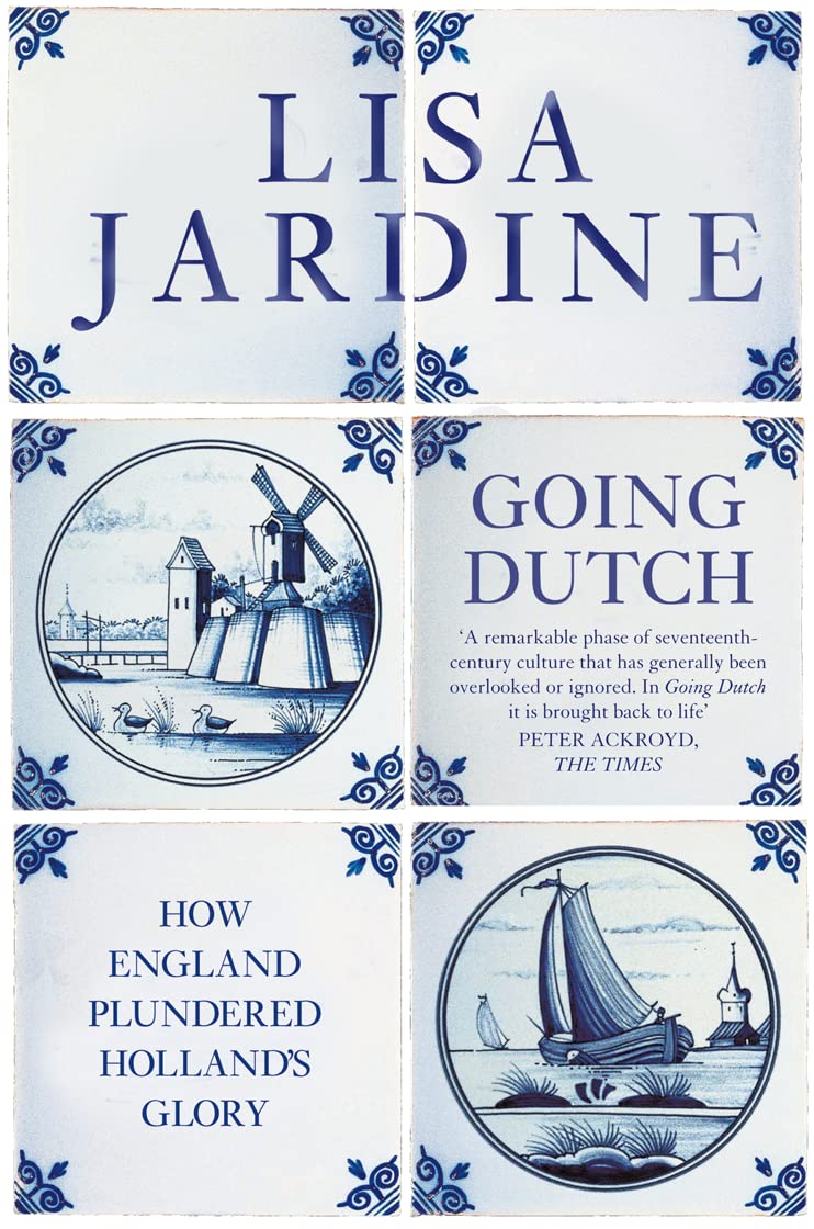 Going Dutch: How England Plundered Holland’s Glory Books