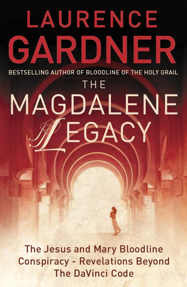 The Magdalene Legacy: The Jesus and Mary Bloodline Conspiracy - Revelations Beyond The Da Vinci Code Books