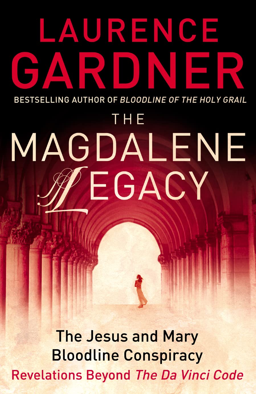 The Magdalene Legacy: The Jesus and Mary Bloodline Conspiracy - Revelations Beyond the Da Vinci Code Social Sciences