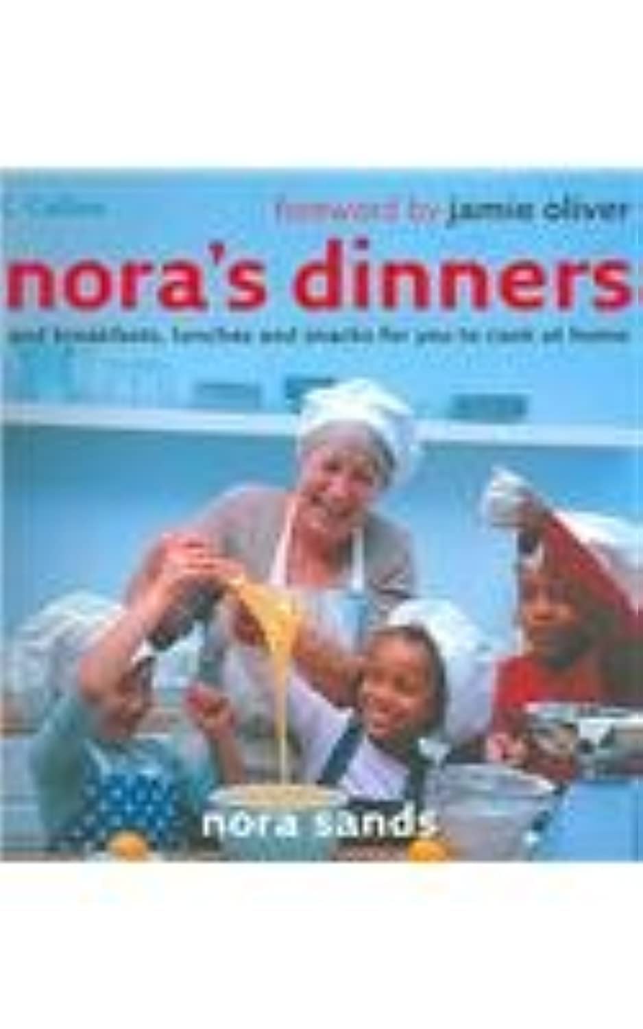 Nora’s Dinners: And breakfasts, lunches and snacks for you to cook at home. Forew. by Jamie Oliver Leisure, Home & Garden
