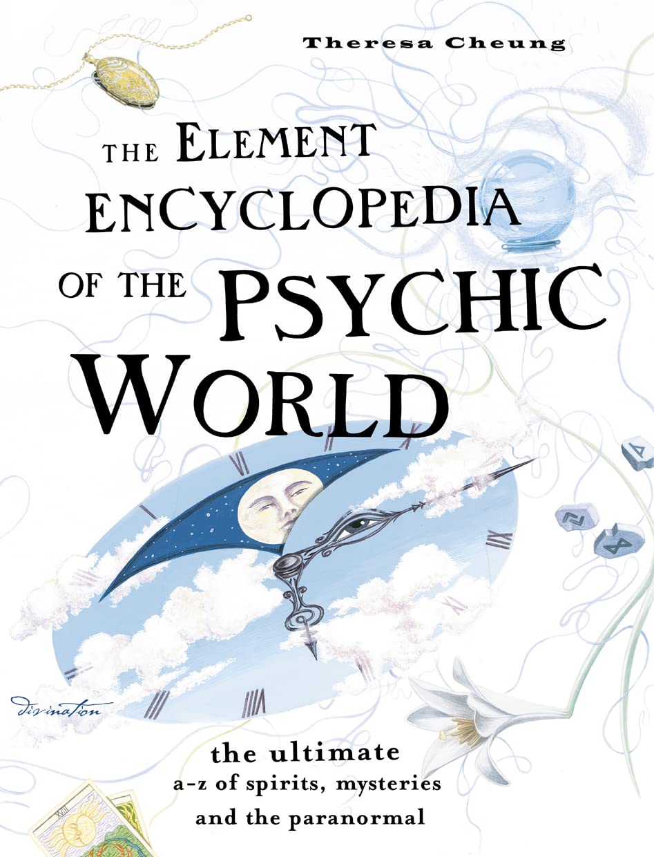 The Element Encyclopedia of the Psychic World: The Ultimate A–Z of Spirits, Mysteries and the Paranormal Religion & Esotericism