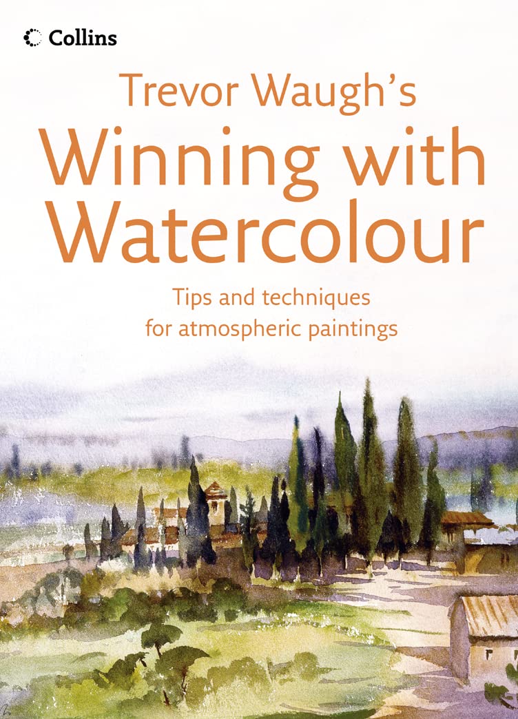 Trevor Waugh's Winning With Watercolour: Tips and Techniques For Atmospheric Paintings book
