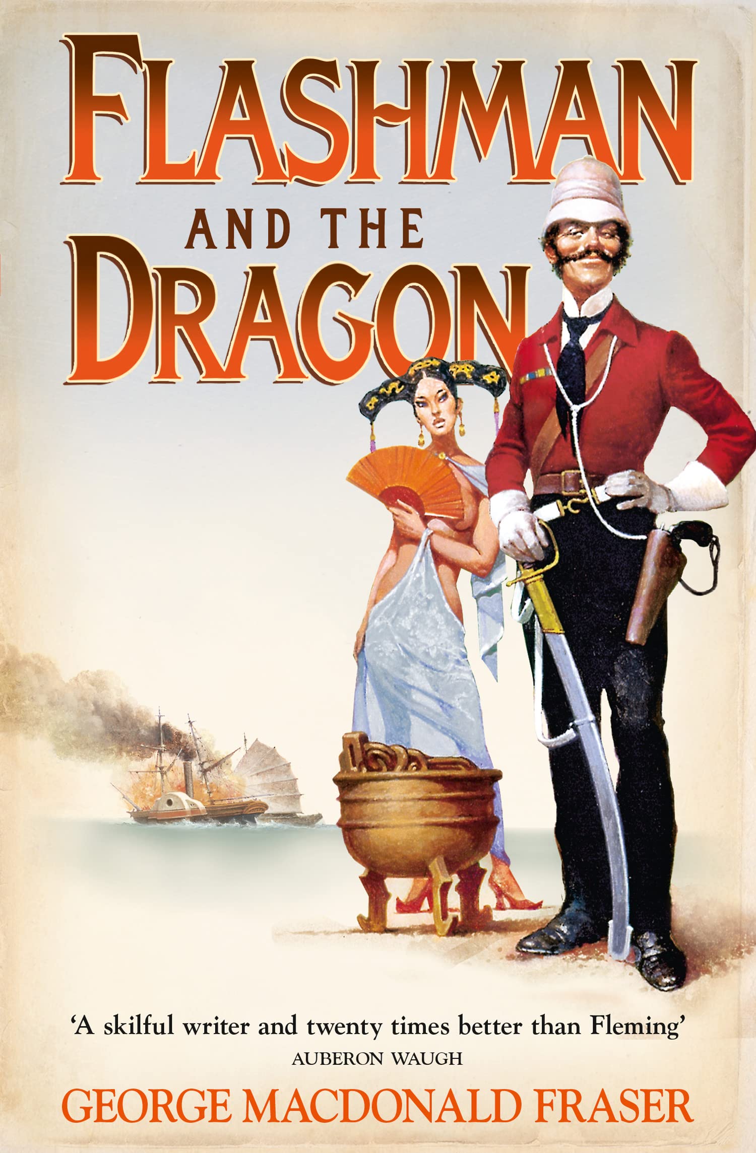 Flashman and the Dragon: From the Flashman Papers, 1860: A classic action adventure historical fiction novel Classics