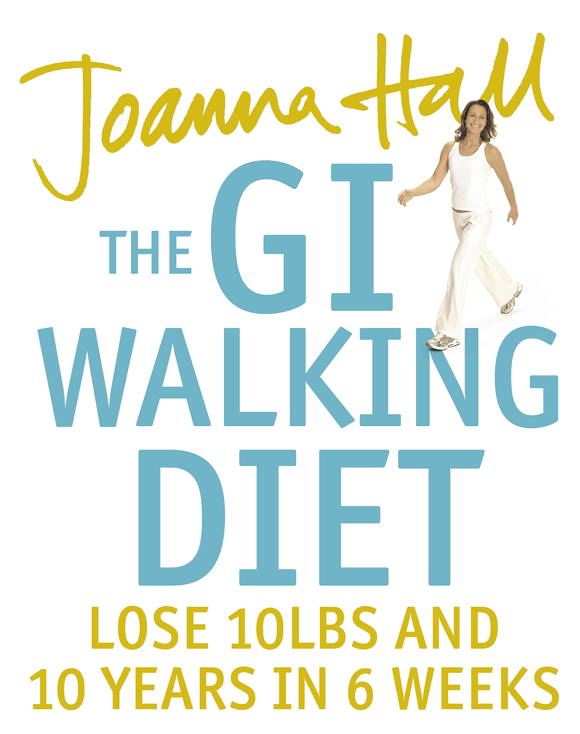 The GI Walking Diet: Lose 10lbs and Look 10 Years Younger in 6 Weeks Business, Finance & Career