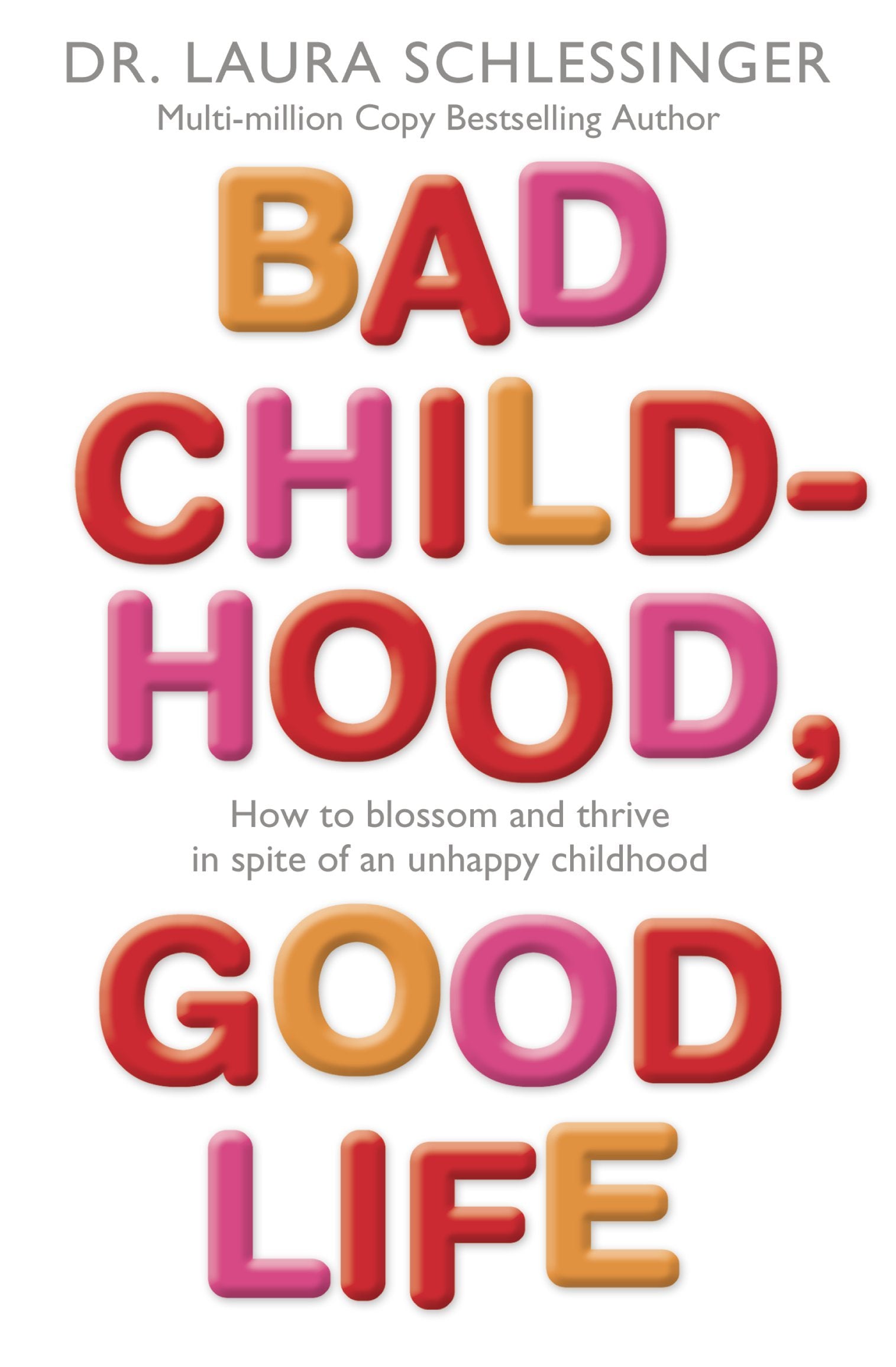 BAD CHILDHOOD, GOOD LIFE book