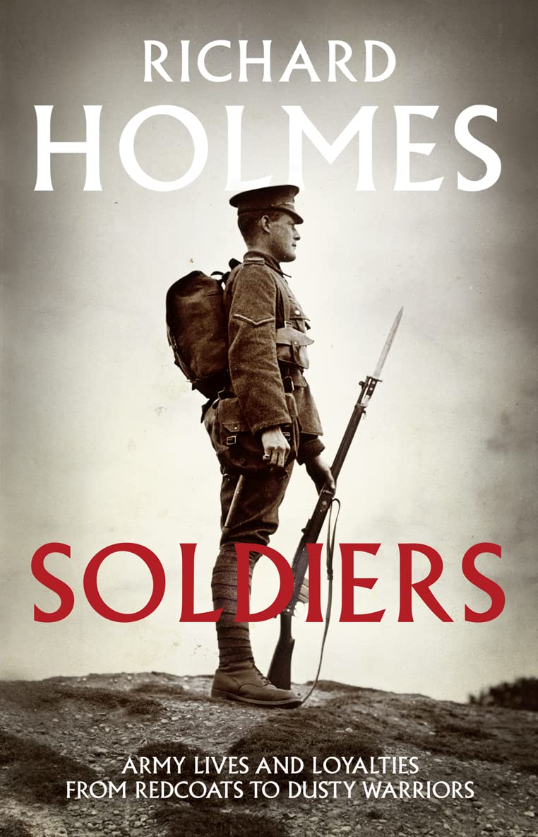 Soldiers: Army Lives and Loyalties from Redcoats to Dusty Warriors Social Sciences