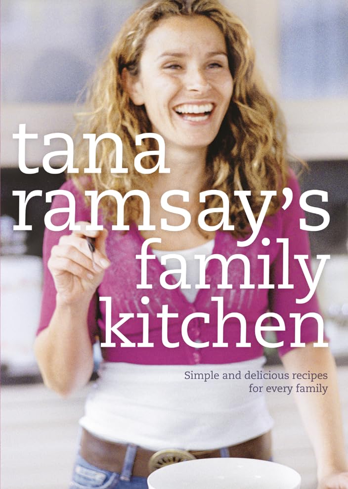Tana Ramsay's Family Kitchen: Simple and Delicious Recipes for Every Family Leisure, Home & Garden