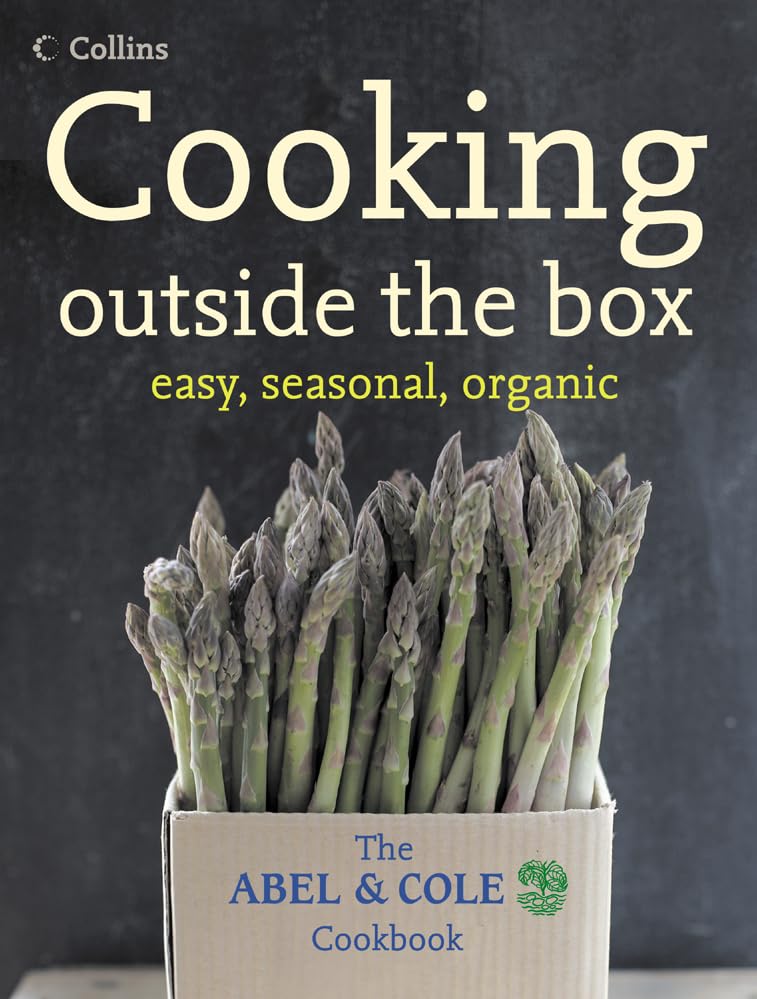 Cooking Outside the Box: The Abel & Cole Cookbook: The Abel and Cole Seasonal, Organic Cookbook Leisure, Home & Garden