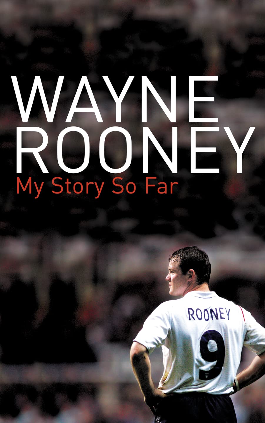 Wayne Rooney: My Story So Far Sports